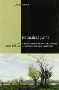portada Naturaleza Patria. Ciencia y Sentimiento de la Naturaleza en la España del Regeneracionismo