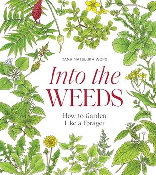 portada Into the Weeds: How to Garden Like a Forager (in English)