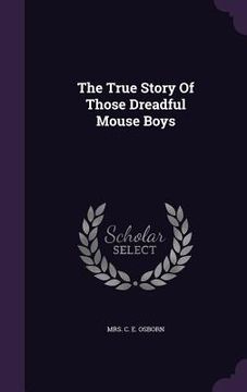 portada The True Story Of Those Dreadful Mouse Boys (en Inglés)
