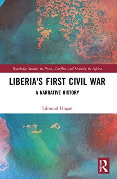 portada Liberia's First Civil War: A Narrative History (Routledge Studies in Peace, Conflict and Security in Africa) (en Inglés)