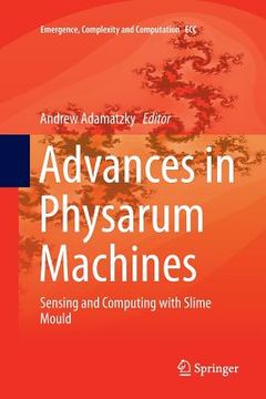 portada Advances in Physarum Machines: Sensing and Computing with Slime Mould (en Inglés)