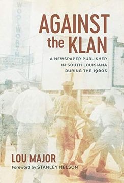 portada Against the Klan: A Newspaper Publisher in South Louisiana During the 1960S (Media and Public Affairs) 