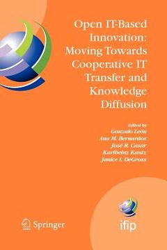 portada open it-based innovation: moving towards cooperative it transfer and knowledge diffusion: ifip tc 8 wg 8.6 international working conference, october 2