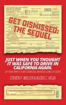 portada Getdismissed: The Sequel: Just When You Thought It Was Safe to Drive in California Again. Get Your Traffic Ticket Dismissed, Without Going to Court.