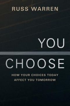 portada You Choose: How Your Choices Today Affect You Tomorrow (en Inglés)