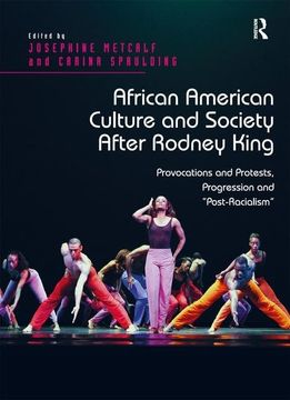 portada African American Culture and Society After Rodney King: Provocations and Protests, Progression and 'Post-Racialism'