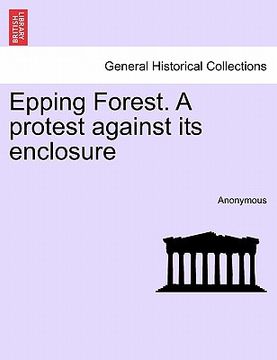 portada epping forest. a protest against its enclosure (en Inglés)