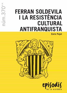 portada Ferran Soldevila i la Resistència Cultural Antifranquista: 370 (Episodis de la Història) (en Catalá)