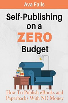 portada Self-Publishing on a Zero Budget: How to Publish s and Paperbacks With no Money (The Zero Budget Series) (en Inglés)
