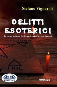 portada Delitti Esoterici: La Prima Indagine Del Commissario Caterina Ruggeri (in Italian)