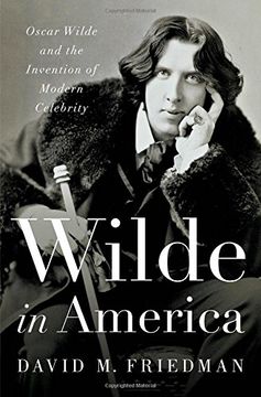portada Wilde in America: Oscar Wilde and the Invention of Modern Celebrity (en Inglés)