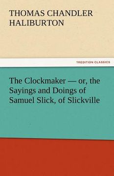 portada the clockmaker - or, the sayings and doings of samuel slick, of slickville