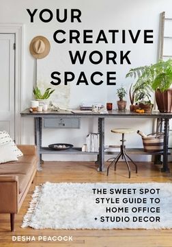 portada Your Creative Work Space: The Sweet Spot Style Guide to Home Office + Studio Decor (in English)