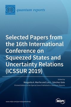 portada Selected Papers from the 16th International Conference on Squeezed States and Uncertainty Relations (ICSSUR 2019)