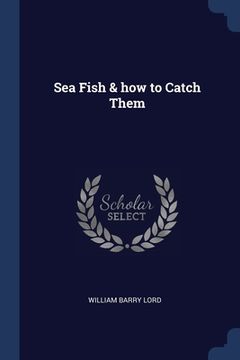 portada Sea Fish & how to Catch Them (en Inglés)