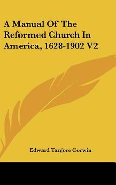 portada a manual of the reformed church in america, 1628-1902 v2 (en Inglés)