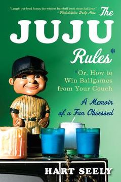 portada the juju rules: or, how to win ballgames from your couch: a memoir of a fan obsessed