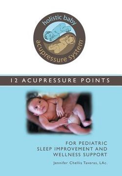 portada Holistic Baby Acupressure System: 12 Acupressure Points for Pediatric Sleep Improvement and Wellness Support (en Inglés)