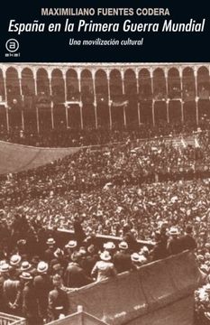 portada España en la Primera Guerra Mundial: Una movilización cultural (in Spanish)