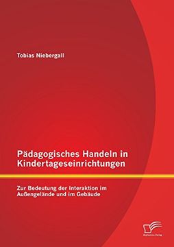 portada Pädagogisches Handeln in Kindertageseinrichtungen: Zur Bedeutung der Interaktion im Außengelände und im Gebäude (German Edition)