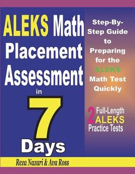 portada ALEKS Math Placement Assessment in 7 Days: Step-By-Step Guide to Preparing for the ALEKS Math Test Quickly
