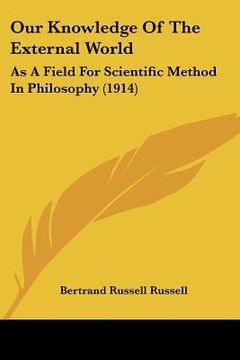 portada our knowledge of the external world: as a field for scientific method in philosophy (1914) (in English)