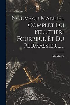 portada Nouveau Manuel Complet du Pelletier-Fourreur et du Plumassier. (in French)