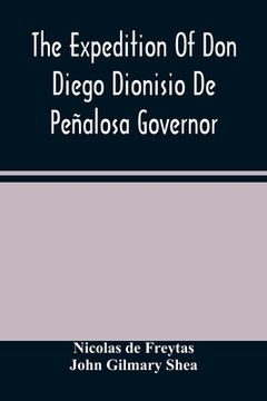 portada The Expedition Of Don Diego Dionisio De Peñalosa Governor Of New Mexico From Santa Fe To The River Mischipi And Quivira In 1662 (en Inglés)