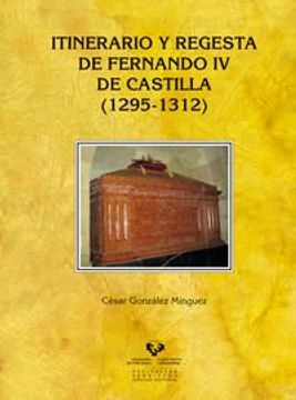 portada Itinerario y Regesta de Fernando iv de Castilla (1295-1312) (Historia Medieval y Moderna)