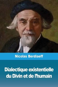 portada Dialectique Existentielle du Divin et de L'Humain (en Francés)