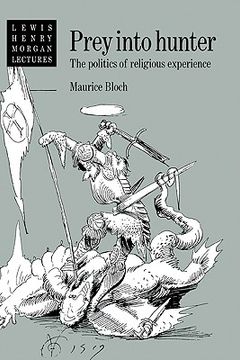 portada Prey Into Hunter: The Politics of Religious Experience (Lewis Henry Morgan Lectures) (in English)