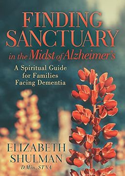 portada Finding Sanctuary in the Midst of Alzheimer'Sa A Spiritual Guide for Families Facing Dementia (en Inglés)