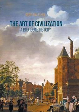 portada The Art of Civilization: A Bourgeois History (in English)