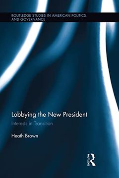portada Lobbying the new President: Interests in Transition (en Inglés)