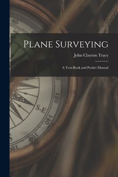 portada Plane Surveying: A Text-Book and Pocket Manual (in English)