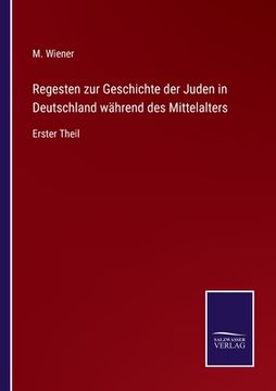 portada Regesten zur Geschichte der Juden in Deutschland während des Mittelalters: Erster Theil 