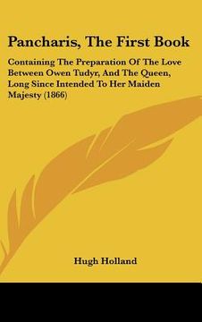portada pancharis, the first book: containing the preparation of the love between owen tudyr, and the queen, long since intended to her maiden majesty (1 (en Inglés)