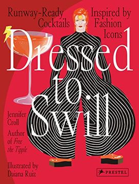 portada Dressed to Swill: Runway-Ready Cocktails Inspired by Fashion Icons (in English)
