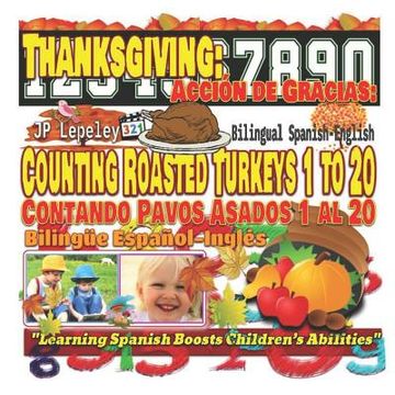 portada Thanksgiving: Counting Roasted Turkeys 1 to 20. Bilingual Spanish-English: Acción de Gracias: Contando Pavos Asados 1 al 20. Bilingü (en Inglés)