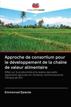 portada Approche de consortium pour le développement de la chaîne de valeur alimentaire (en Francés)