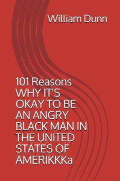 portada 101 Reasons Why It's Okay to Be an Angry Black Man in the United States of Amerikkka (en Inglés)