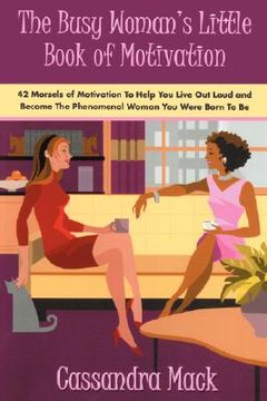 portada the busy woman's little book of motivation: 42 morsels of motivation to help you live out loud and become the phenomenal woman you were born to be (in English)