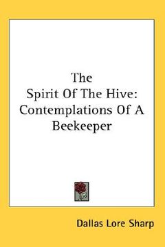 portada the spirit of the hive: contemplations of a beekeeper (en Inglés)