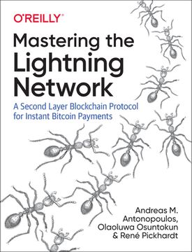 portada Mastering the Lightning Network: A Second Layer Blockchain Protocol for Instant Bitcoin Payments 