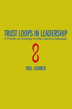 portada trust loops in leadership: a primer on synergy for the learning manager (en Inglés)
