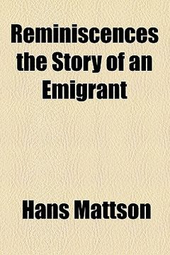 reminiscences the story of an emigrant (en Inglés)