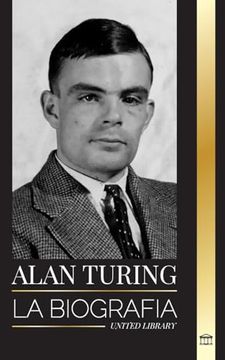 portada Alan Turing: La biografía del informático teórico que descifró el código