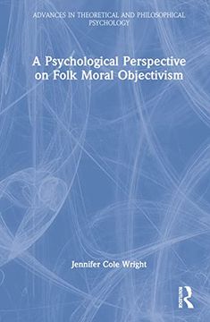 portada A Psychological Perspective on Folk Moral Objectivism (Advances in Theoretical and Philosophical Psychology) 