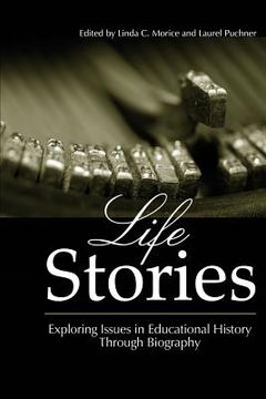 portada Life Stories: Exploring Issues in Educational History Through Biography (en Inglés)