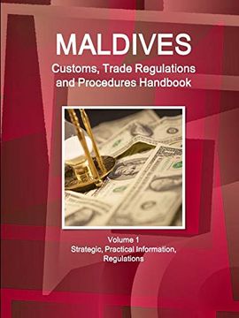 portada Maldives Customs, Trade Regulations and Procedures Handbook Volume 1 Strategic, Practical Information, Regulations (en Inglés)